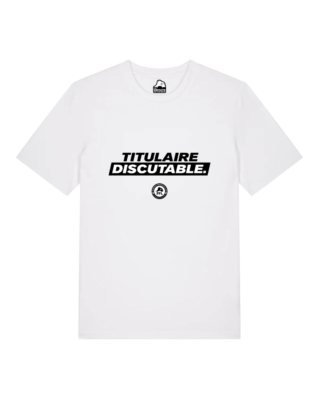 T-shirt "Titulaire Discutable" - Shop FFL